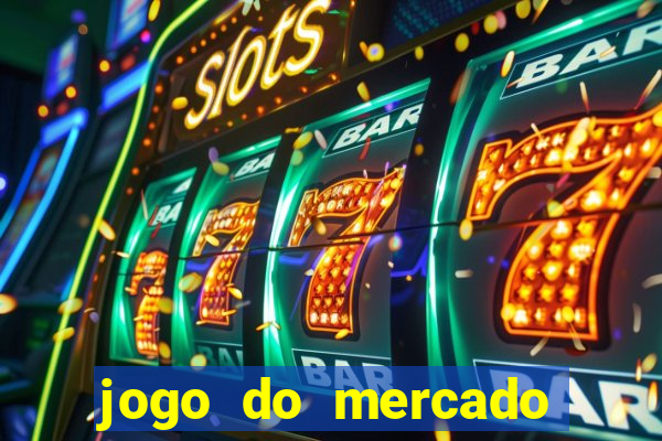 jogo do mercado com dinheiro infinito